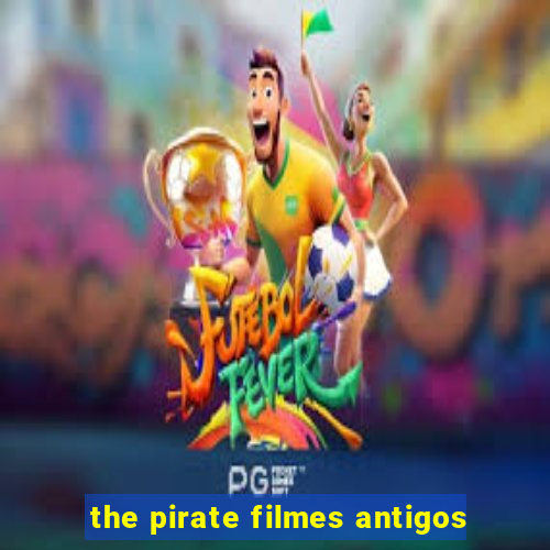 the pirate filmes antigos